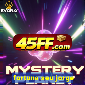 fortuna seu jorge